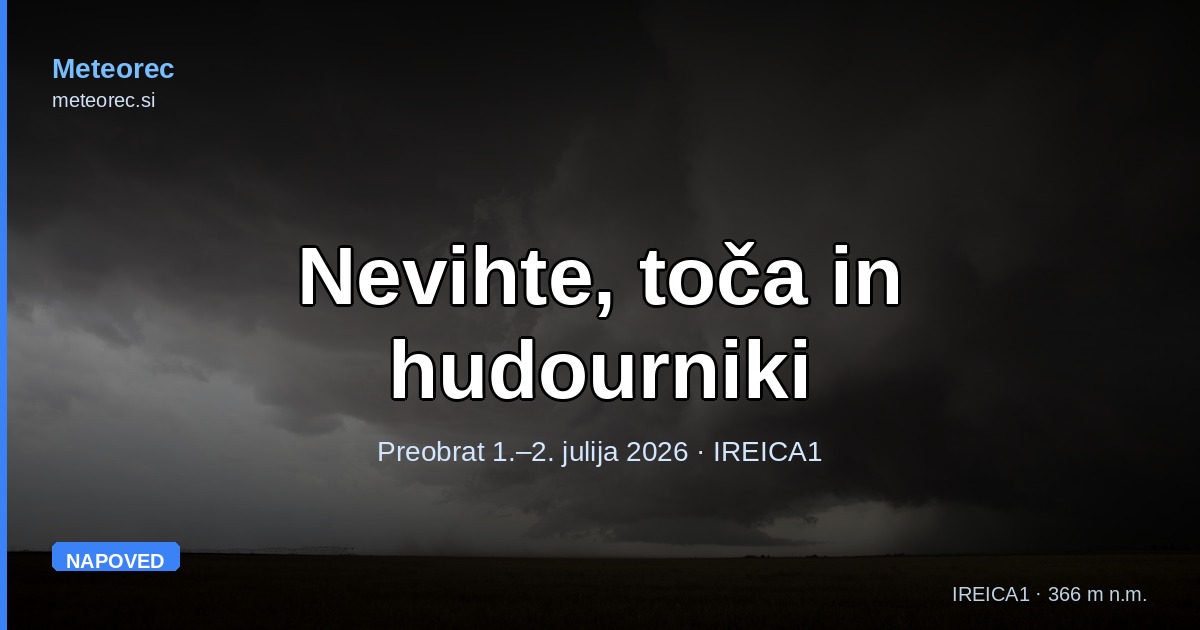 Po peklenski vročini preobrat: nevihte, toča in hudourniki v Zgornji Savinjski dolini (1.–2. julij 2026)