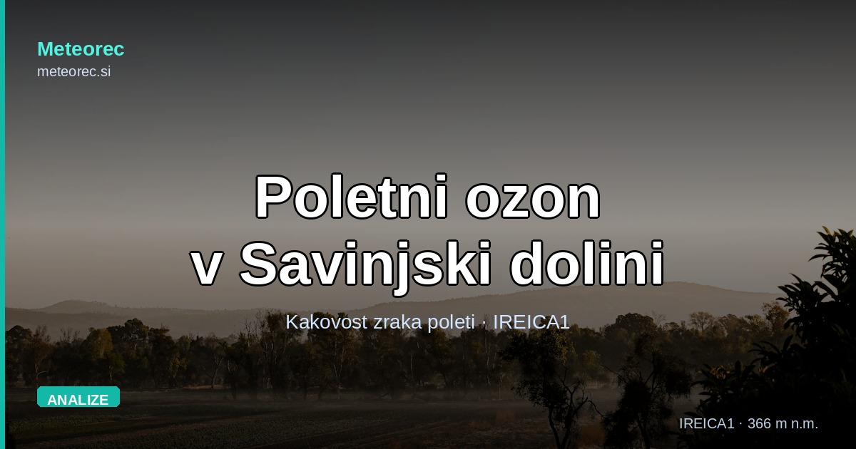 Poletni ozon v Zgornji Savinjski dolini: kaj o kakovosti zraka pove postaja IREICA1