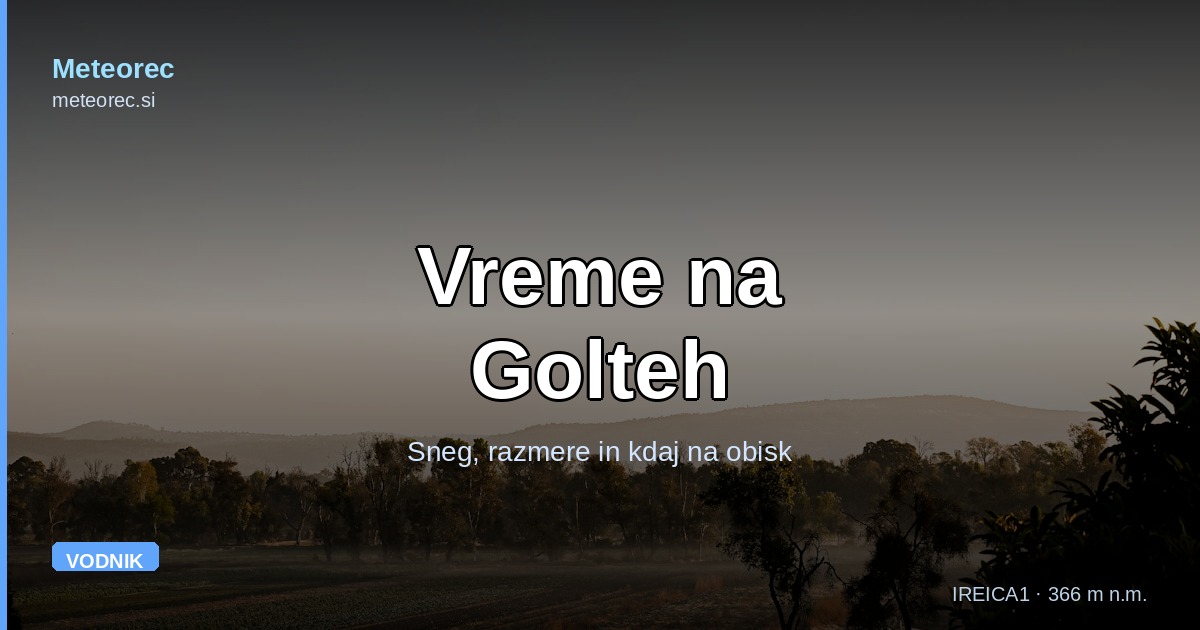 Vreme na Golteh: sneg, razmere in kdaj je pravi čas za obisk
